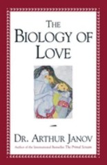 The Biology of Love Hardcover Arthur Janov