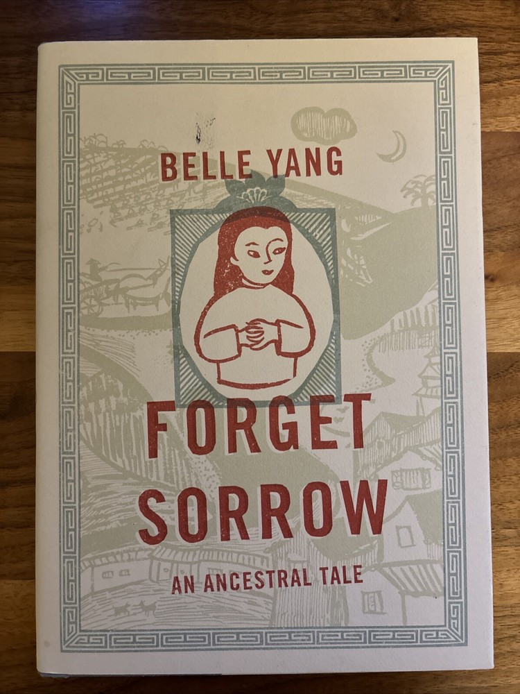 Forget Sorrow : An Ancestral Tale – Belle Yang – Hardcover Graphic Novel