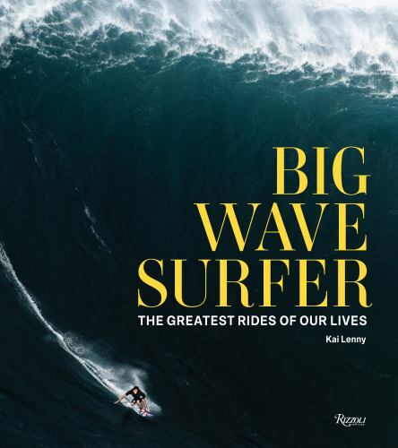 Big Wave Surfer : The Greatest Rides of Our Lives by Kai Lenny (2021, Hardcover)