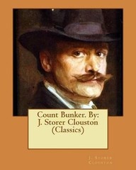 Count Bunker. By: J. Storer Clouston (Classics) by J. Storer Clouston (English)