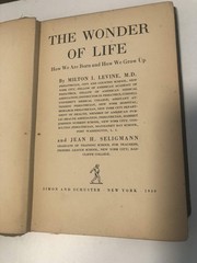 The Wonder Of Life: How We Are Born And How We Grow Up (Milton I. Levine, 1940)