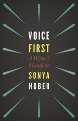 Voice First : A Writer’s Manifesto, Paperback by Huber, Sonya, Brand New, Fre…