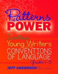Patterns of Power, Grades 1-5: Inviting Young Writers into the Conventions of ..