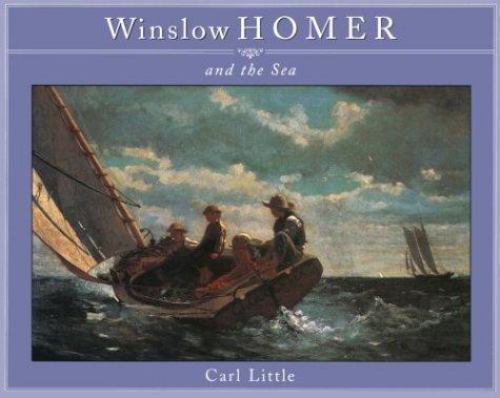 Winslow Homer and the Sea by Little, Carl