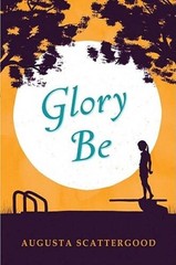 Glory Be – Hardcover By Scattergood, Augusta – ACCEPTABLE