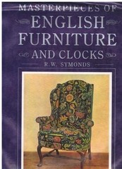 MASTERPIECES OF ENGLISH FURNITURE AND CLOCKS By R. W. Symonds – Hardcover *VG+*
