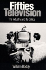 Fifties Television: THE INDUSTRY AND ITS CRITICS (Illinois Studies in Communic..