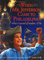 When Mr. Jefferson Came to Philadelphia: What I Learned of Freedom, 1776