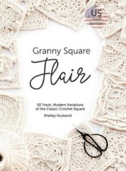 Granny Square Flair Us Terms Edition: 50 Fresh, Modern Variations Of The Cl…