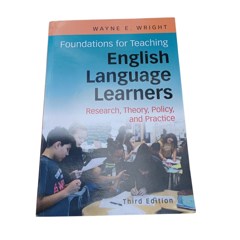 Foundations for Teaching English Language Learners 3rd Ed. by Wayne E. Wright