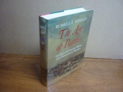 Russell F Weigley. The Age oif Battles. Book club ed. 1991. Fine in fine jacket.