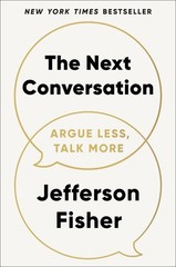 The Next Conversation: Argue Less, Talk More by Jefferson Fisher Hardcover Book