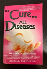 Cure for All Diseases: With Many Case Histories by Hulda Regehr Clark (1995, PB)