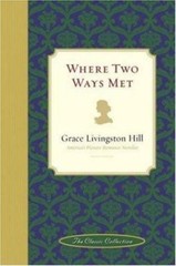 Where Two Ways Met by Grace Livingston Hill – Hardcover – Retail $6.99