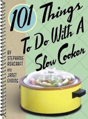 101 Things to Do with a Slow Cooker by Eyring, Janet,Ashcraft, Stephanie, Accept