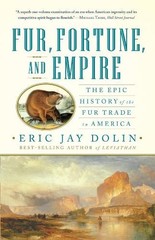 Eric Jay Dolin Fur, Fortune, and Empire (Paperback)
