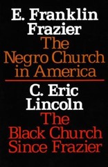 The Negro Church in America/the Black Church since Frazier E. Fra