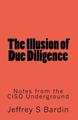 The Illusion of Due Diligence: Notes from the CISO Underground