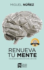 Renueva tu mente: Una perspectiva bíblica del mundo y de la vida (Spanish E…