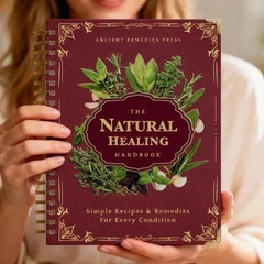 The Natural Healing Handbook Spiral Bound Guide For Herbal Remedies And NaturalT