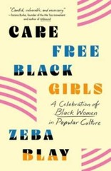 Carefree Black Girls: A Celebration of Black Women in Popular Culture – GOOD
