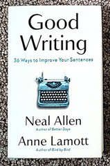 (NEW) GOOD WRITING- 36 Ways to Improve Your Sentences Anne Lamott, Neal Allen