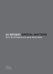 Ai Weiwei: Spatial Matters – Art Architecture and Activism – paperback Weiwe…