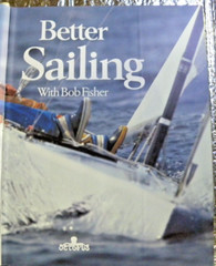Better Sailing With Bob Fisher Octopus Books 1980 -Limited Hardcover 157 pages