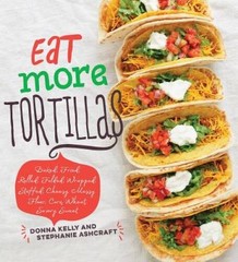 Eat More Tortillas – Hardcover By Kelly, Donna – VERY GOOD