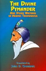 The Divine Pymander: And Other Writings Of Hermes Trismegistus