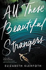 All These Beautiful Strangers : A Novel Hardcover Elizabeth Klehf