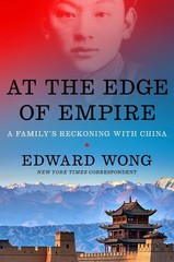 At the Edge of Empire: A Family’s Reckoning with China by Edward Wong Hardcover