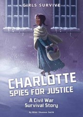 Charlotte Spies for Justice: A Civil War Survival Story (Gi – VERY GOOD