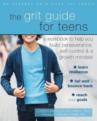 The Grit Guide for Teens: A Workbook to Help You Build Perseverance, Self – GOOD