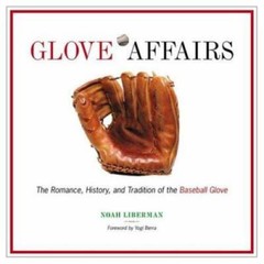 Glove Affairs: The Romance, History, and Tradition of the Baseball Glove – GOOD