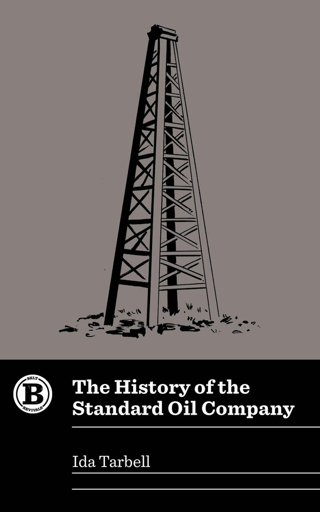 NEW Belt Publishing The History of the Standard Oil Company, 9781948742153 Belt