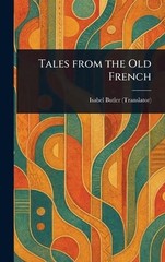 Tales From the Old French by Isabel Butler Hardcover Book