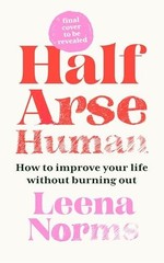 John Murray Half-Arse Human How to live better without burning out.