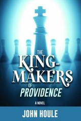 The King-Makers of Providence Hardcover John Houle