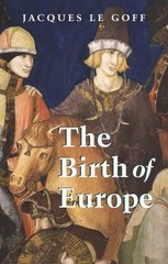 Jacques Le Goff The Birth of Europe (Paperback) Making of Europe (UK IMPORT)