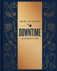 Downtime: Deliciousness at Home – Hardcover By Redzepi, Nadine Levy – GOOD