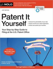 Patent It Yourself : Your Step-By-Step Guide to Filing at the U.