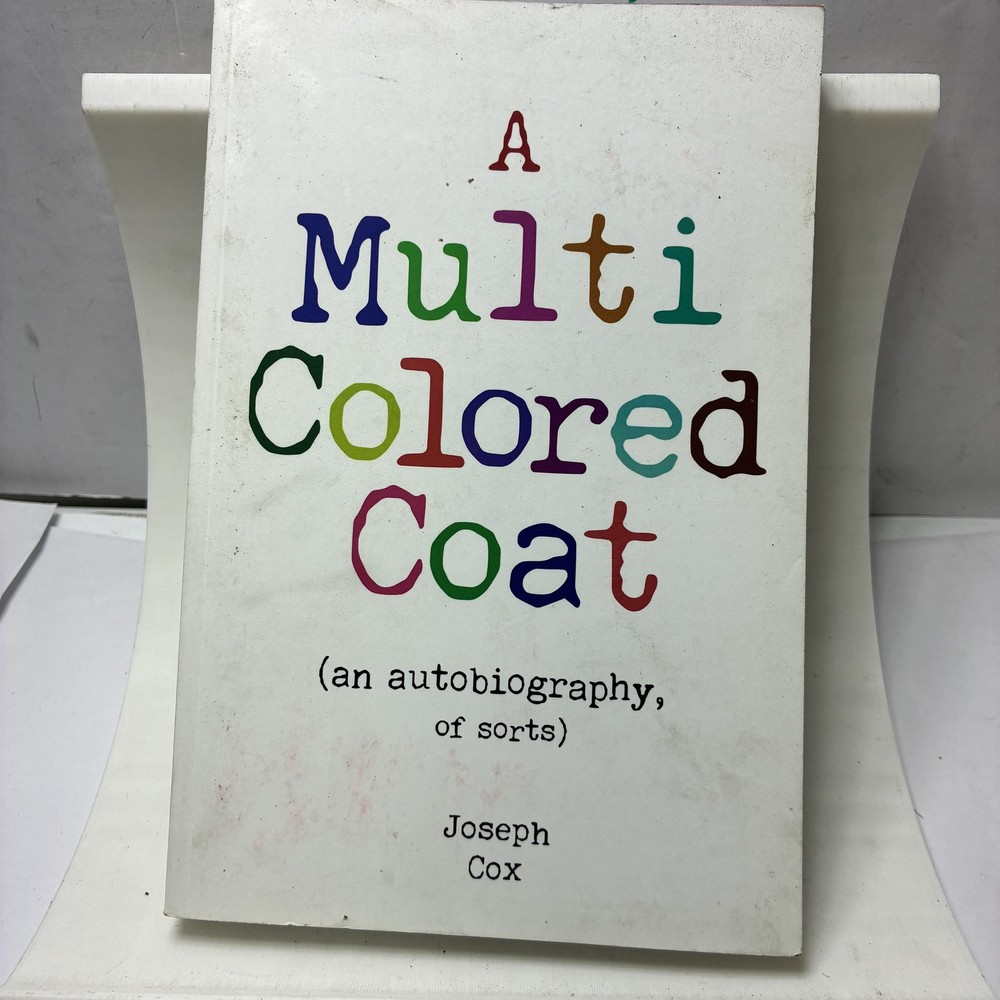 A Multi Colored Coat (an autobiography, of sorts) by Joseph Cox