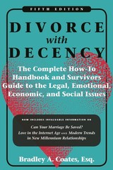 Divorce with Decency: The Complete How-To Handbook and Survivor’s Guide to…
