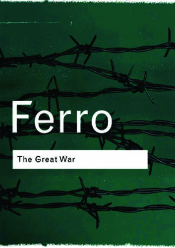 The Great War: 1914-1918 (Routledge Classics) – Paperback By Ferro, Marc – GOOD