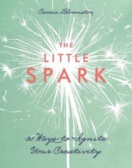 The Little Spark – 30 Ways to Ignite Your Crea- 1607059606, paperback, Bloomston