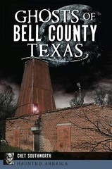 NEW The History Press Ghosts of Bell County, Texas, TX 9781467139779 Haunted Ame