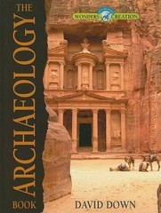 The Archaeology Book (Wonders of Creation) – Hardcover By David Down – GOOD