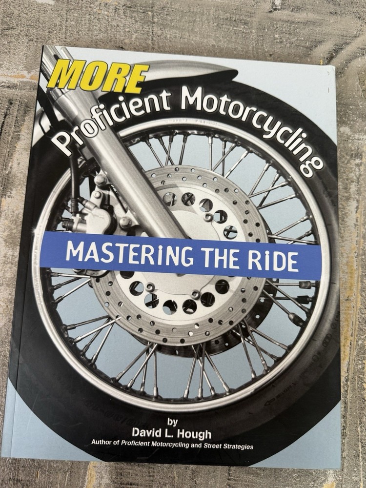 Proficient Motorcycling : The Ultimate Guide to Riding Well by David L. Hough…