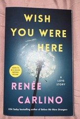 Renée Carlino Wish You Were Here Paperback Fiction Love Story Novel